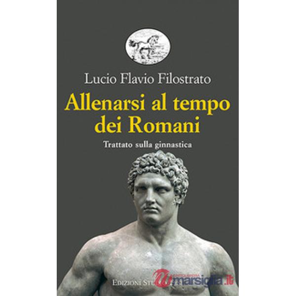 Allenarsi al tempo dei romani. Trattato sulla ginnastica