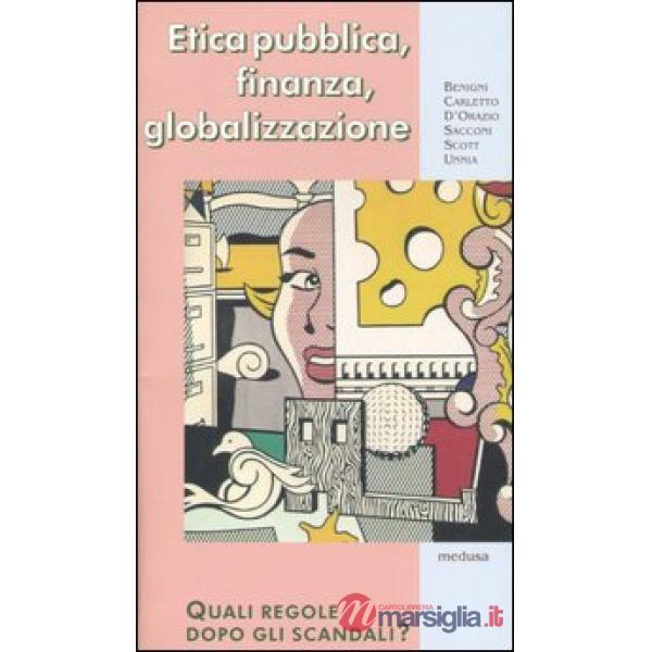 Etica pubblica, finanza, globalizzazione. Quali regole dopo gli ascandali?