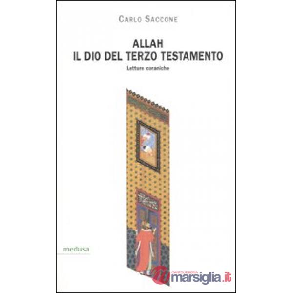 Allah, il Dio del terzo Testamento. Letture coraniche