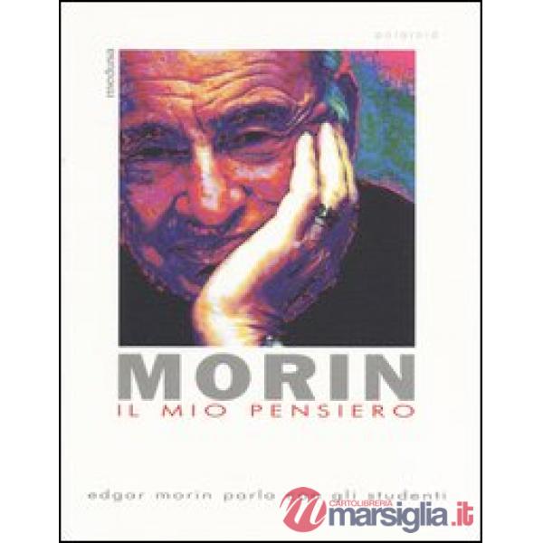 Mio pensiero. Edgar Morin parla con gli studenti (Il)