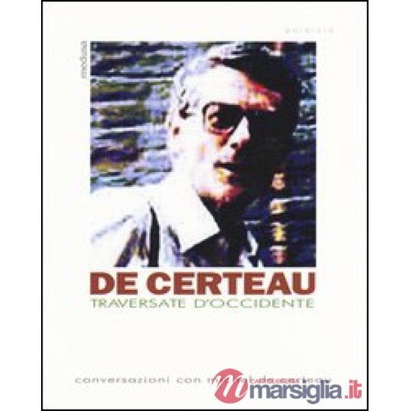 Traversate d'Occidente. Conversazioni con Michel De Certeau