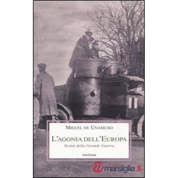 Agonia dell'Europa. Scritti della grande guerra (L')