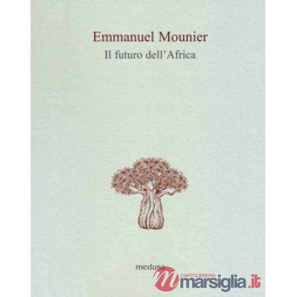 Futuro dell'Africa. Lettera a un amico africano (Il)