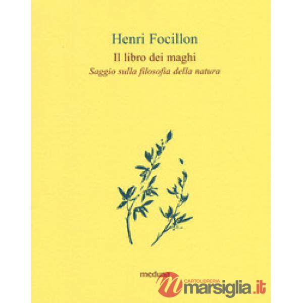 Libro dei maghi. Saggio sulla filosofia della natura (Il)