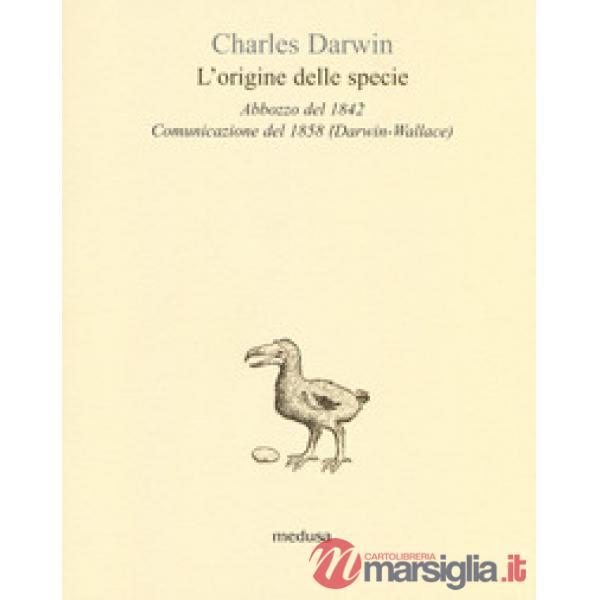 Origine delle specie. Abbozzo del 1842. Comunicazione del 1858 (Darwin-Wallace) 