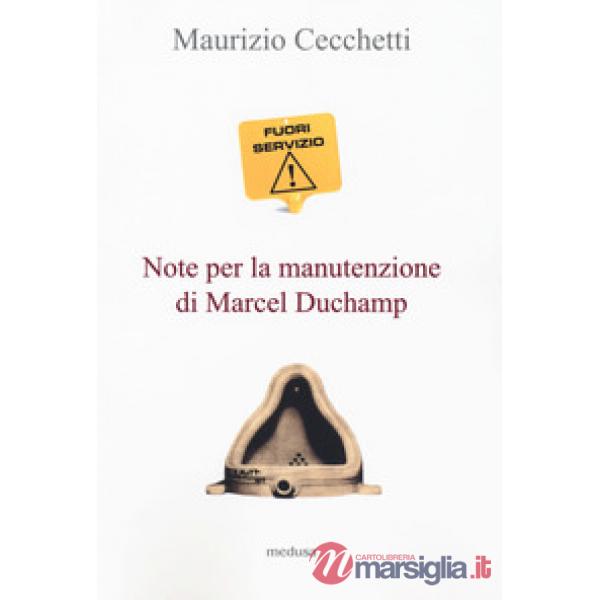 Fuori servizio. Note per la manutenzione di Marcel Duchamp