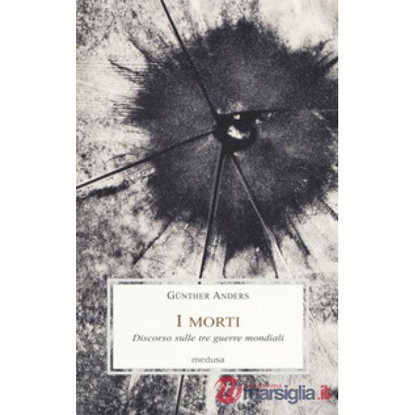 Morti. Discorso sulle tre guerre mondiali (I)