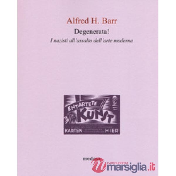 Degenerata! I nazisti all'assalto dell'arte moderna
