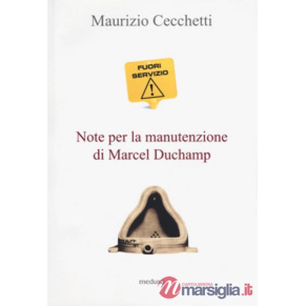 Fuori servizio. Note per la manutenzione di Marcel Duchamp