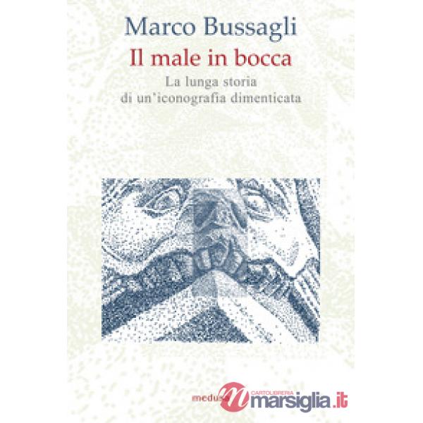 Il male in bocca. La lunga storia di un'iconografia dimenticata