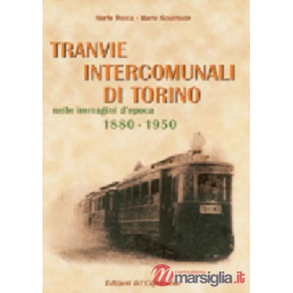 Tranvie intercomunali di Torino nelle immagini d'epoca (1880-1950). Ediz. illustrata