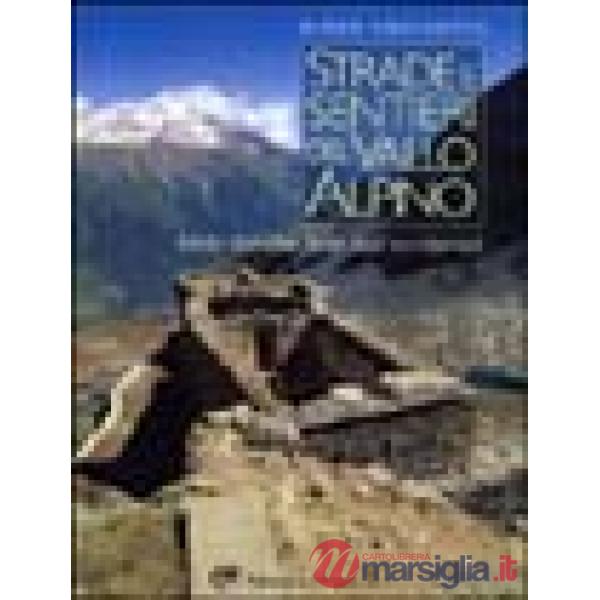 Strade e sentieri del vallo alpino. Mete storiche delle Alpi occidentali