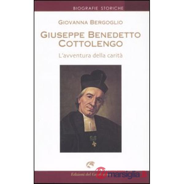 Giuseppe Benedetto Cottolengo. L'avventura della carità
