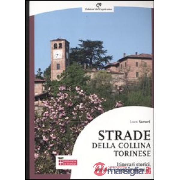 Strade della collina torinese. Itinerari storici, artistici, enogastronomici