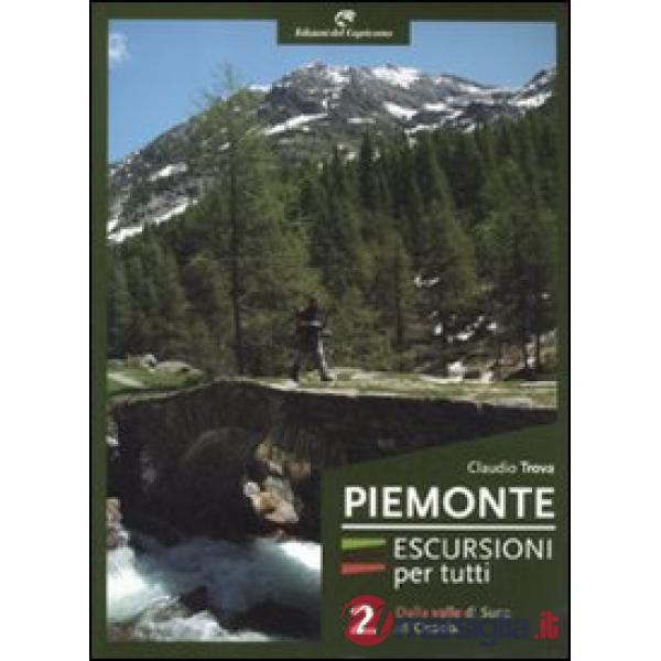 Piemonte. Escursioni per tutti. Vol. 2: Dalla valle di Susa all'Ossola