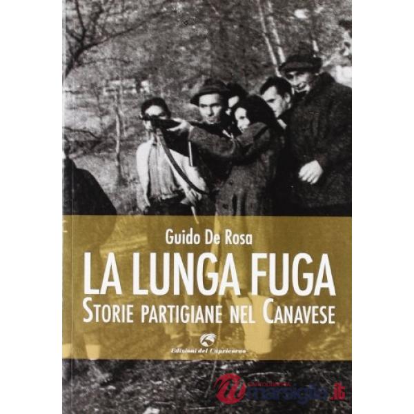 Lunga fuga. Storie partigiane nel canavese (La)