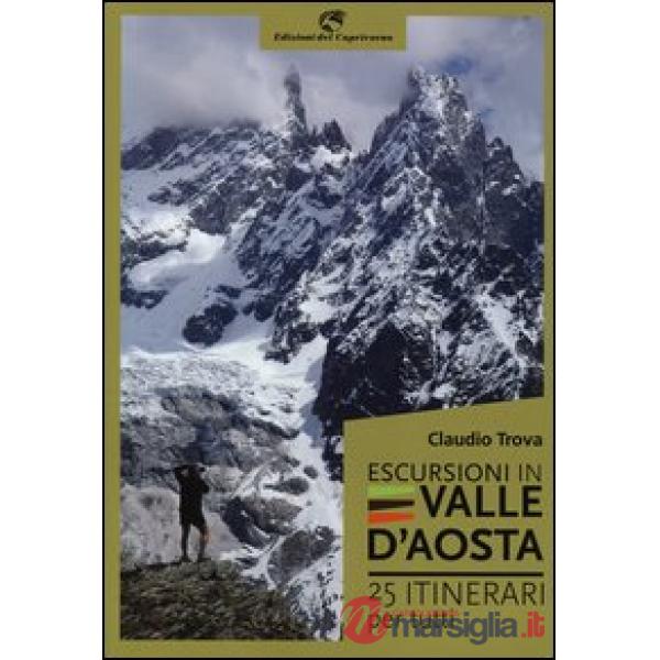 Escursioni in Valle d'Aosta. 25 itinerari per tutti