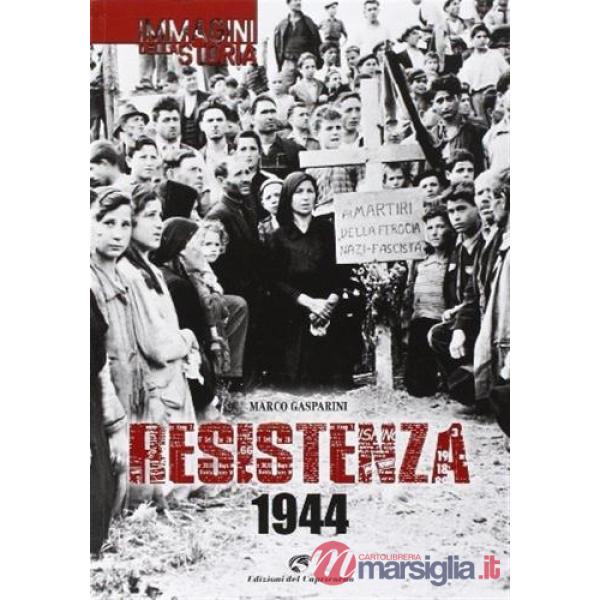 Resistenza 1944. Ediz. illustrata