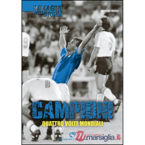 Campioni. Quattro volte mondiali. Ediz. illustrata