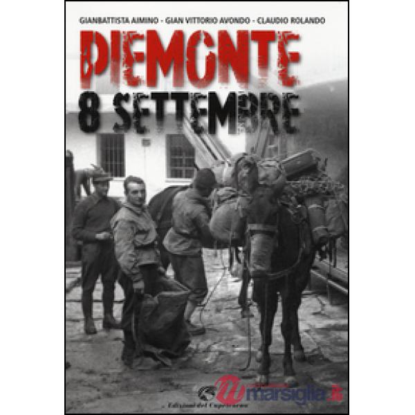 Piemonte 8 settembre. Ediz. illustrata