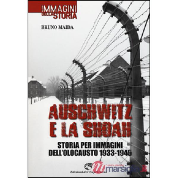 Auschwitz e la Shoah. Storia per immagini dell'olocausto (1933-1945)
