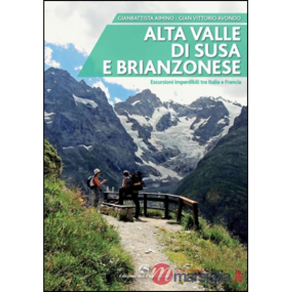 Alta valle di Susa e brianzonese. Escursioni imperdibili tra Italia e Francia