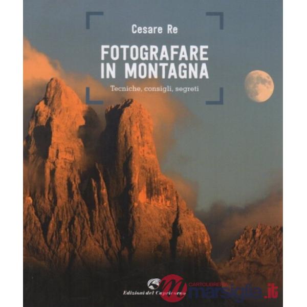 Fotografare in montagna. Tecniche, consigli, segreti