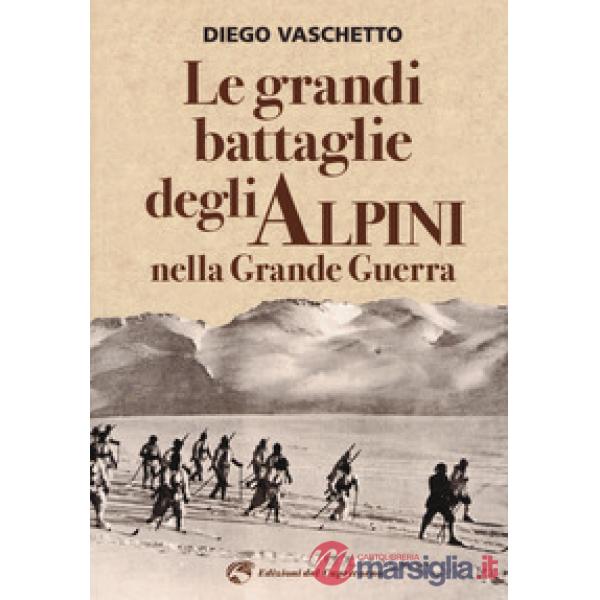 Grandi battaglie degli alpini nella grande guerra (Le)