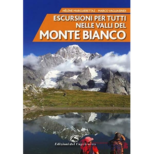 Escursioni per tutti nelle valli del Monte Bianco. Nuova ediz.