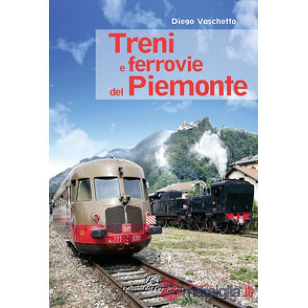 Treni e ferrovie del Piemonte. Ediz. a colori