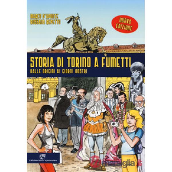 Storia di Torino a fumetti dalle origini ai nostri giorni. Nuova ediz.
