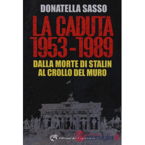 Caduta. 1953-1989 dalla morte di Stalin (La)