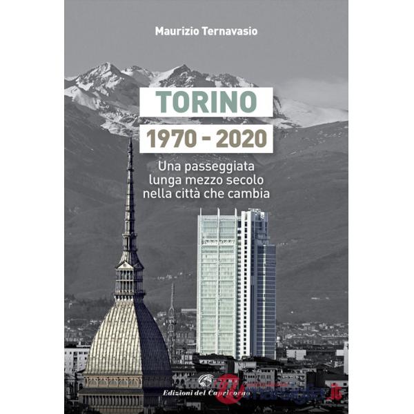 Torino 1970-2020. Una passeggiata lunga mezzo secolo nella città che cambia