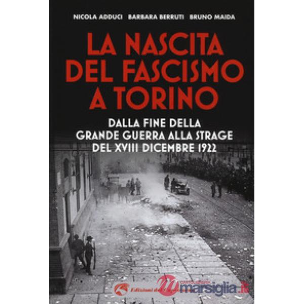 Nascita del fascismo a Torino. Dalla fine della grande guerra alla strage del XV