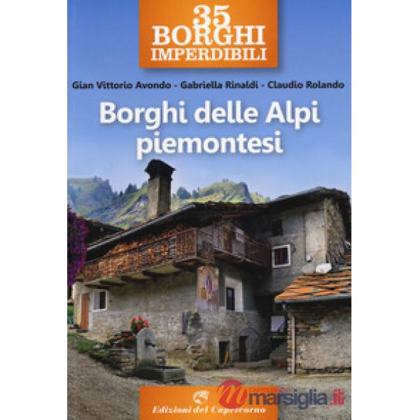 35 borghi imperdibili. Borghi delle Alpi piemontesi