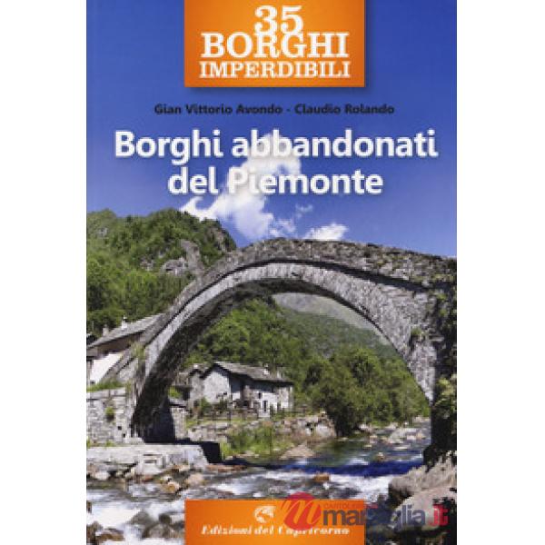 35 borghi imperdibili. Borghi abbandonati del Piemonte