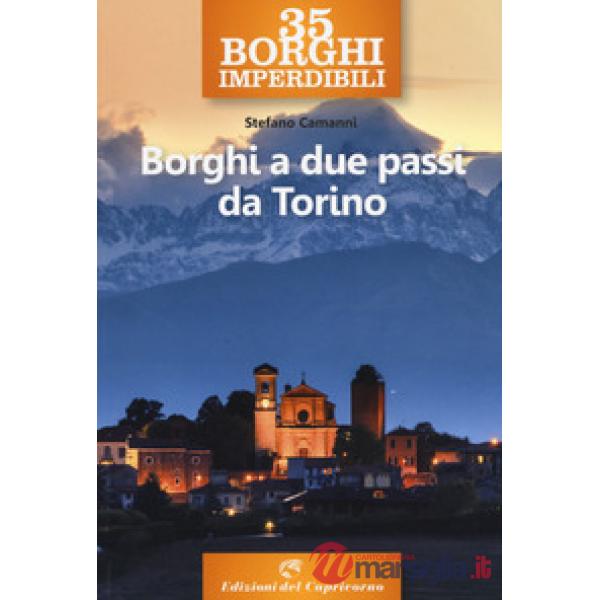 35 borghi imperdibili. Borghi a due passi da Torino