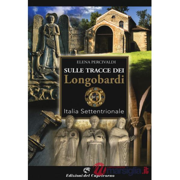 Sulle tracce di Longobardi. Italia settentrionale