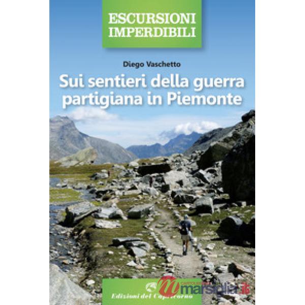 Sui sentieri della guerra partigiana in Piemonte