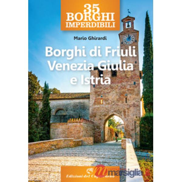 35 borghi imperdibili. Borghi di Friuli Venezia Giulia e Istria