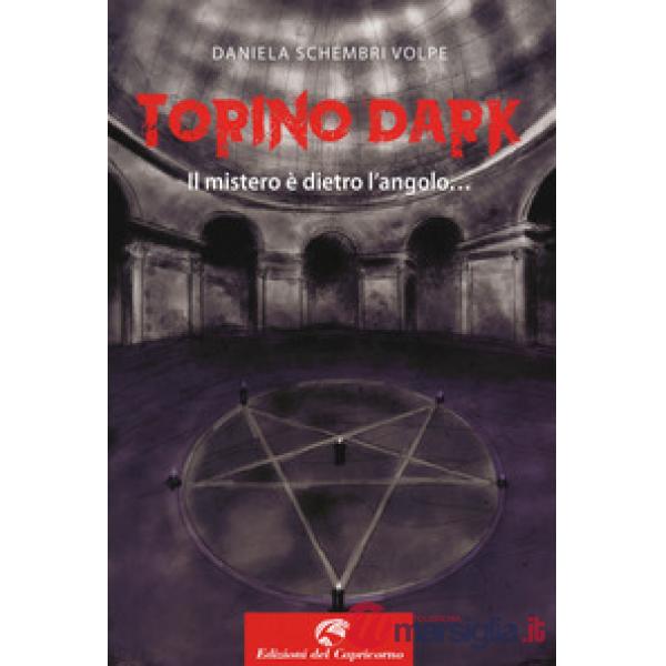 Torino dark. Il mistero è dietro l'angolo...
