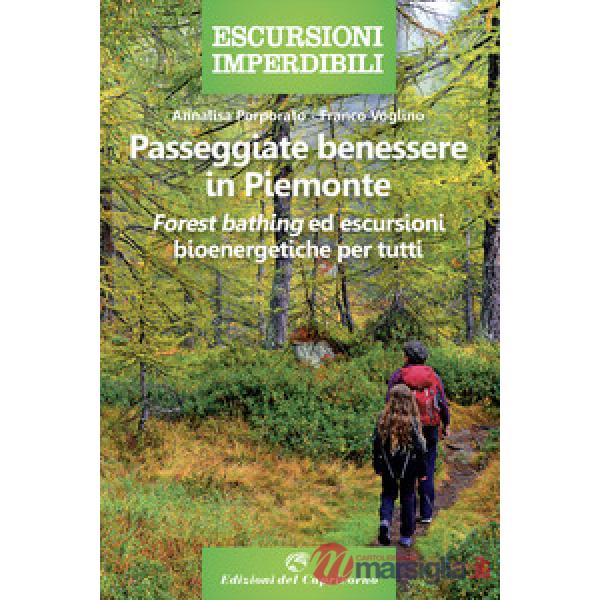 Passeggiate benessere in Piemonte. «Forest bathing» ed escursioni bioenergetiche per tutti