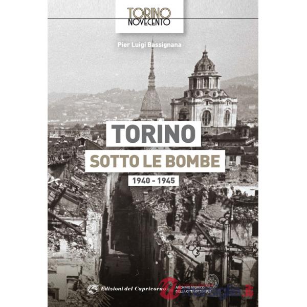 Torino sotto le bombe 1940-1945. Ediz. illustrata