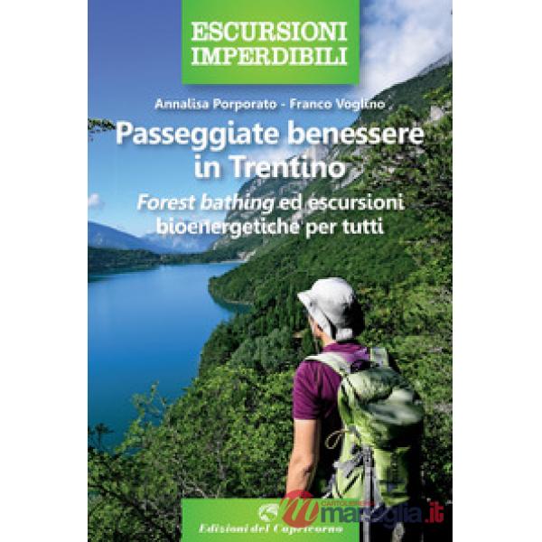 Passeggiate benessere in Trentino. Forest bathing ed escursioni bioenergetiche per tutti