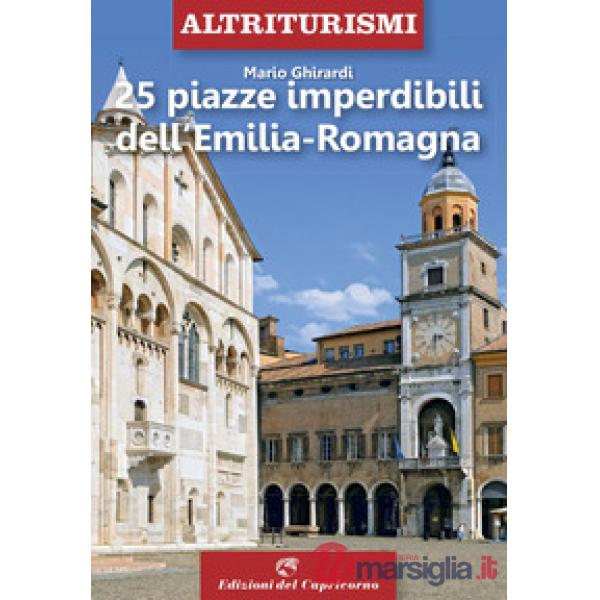 25 piazze imperdibili dell'Emilia-Romagna