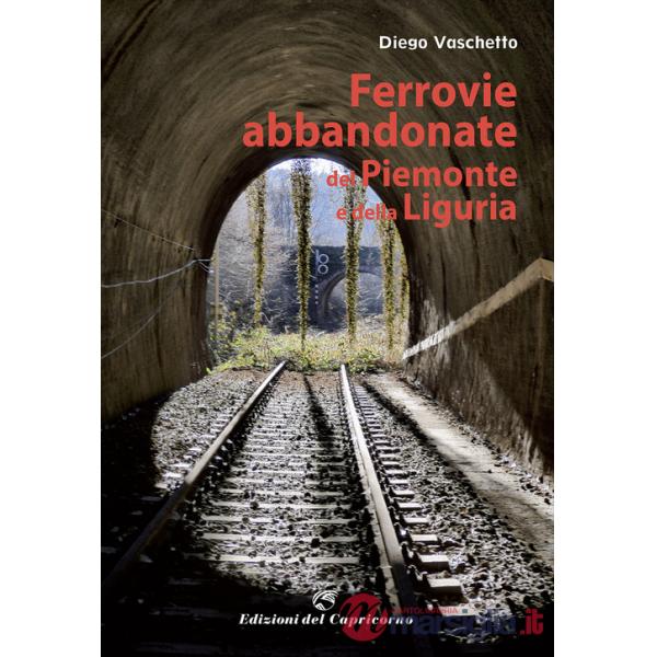 Ferrovie abbandonate del Piemonte e della Liguria