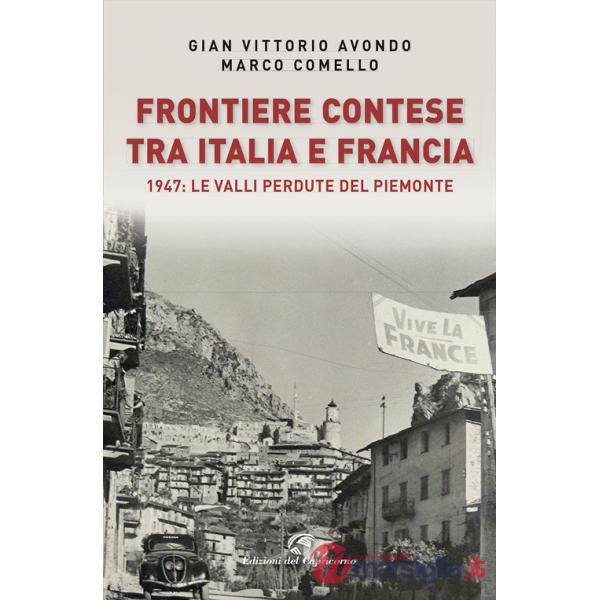 Frontiere contese tra Italia e Francia. 1947: le valli perdute del Piemonte