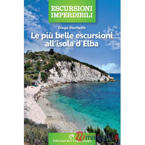 Più belle escursioni all'isola d'Elba (Le)