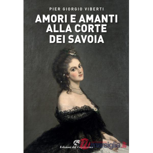 Amori e amanti alla corte dei Savoia