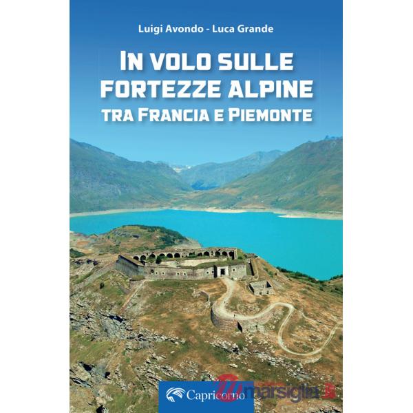 In volo sulle fortezze alpine tra Francia e Piemonte